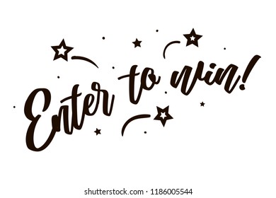 Enter to win. Beautiful greeting card poster, calligraphy black text Word star fireworks. Hand drawn, design elements. Handwritten modern brush lettering, white background isolated vector