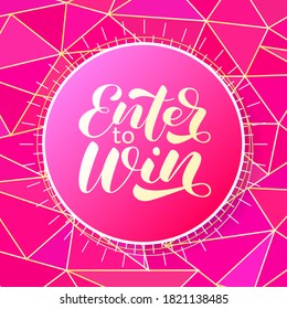 Enter to win brush lettering. Vector stock illustration for card