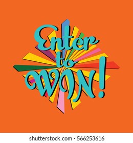 Enter to win! Colorful  lettering. Vector text with speech bubble. Orange  background.