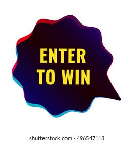 Enter to win. Flat speech bubble vector object illustration on white background.