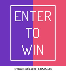 Enter to win. Flat vector illustration on white background.