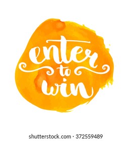 Enter to win giveaway badge. Banner for social media contests. Brush lettering at orange watercolor stain