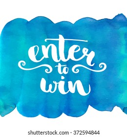 Enter to win, giveaway banner. Hand lettering at blue paint texture, vector design.