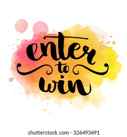 Enter to win. Giveaway banner for social media contests and promotions. Vector hand lettering at colorful watercolor background. Modern brush  calligraphy style.