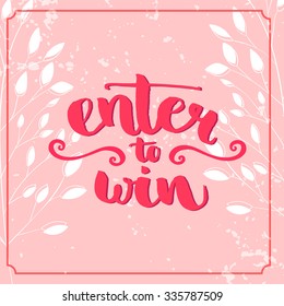 Enter to win. Giveaway banner for social media contests and promotions. Vector hand lettering at pink background. Modern brush calligraphy style.