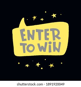 Enter to win. Hand drawn lettering  for promotion. Template in gray and yellow. Trendy colors of 2021. Free gift raffle, win a freebies. Vector advertising. 