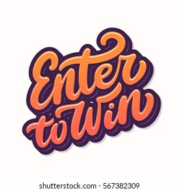 Enter to win. Hand lettering.