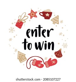 Enter to win. Handwritten lettering and flat hand drawn holiday elements. Banner template for giveaway activity. Vector illustration for your design.