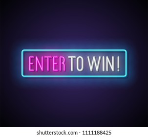 Enter to win neon signboard. Vector illustration.