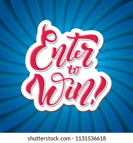 Enter to win. Win Prize. Win in Lottery. Hand drawn calligraphy banner. Bright trendy lettering  illustration. Giveaway banner for social media contest and promotion. Background for blog content.