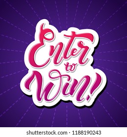 Enter to win. Win Prize. Vector sign. Win in Lottery. Hand drawn calligraphy banner. Bright trendy lettering  illustration. Giveaway banner for social media contest and promotion. 