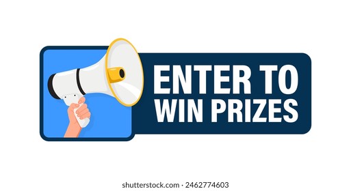 Enter to win prizes. Hand hold megaphone speaker for announce. Attention please. Shouting people, advertisement speech symbol.