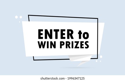 Enter to win prizes. Origami style speech bubble banner. Sticker design template with Enter to win prizes text. Vector EPS 10. Isolated on white background.