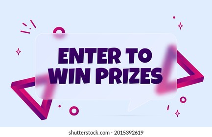 Enter to win prizes. Speech bubble banner with Enter to win prizes text. Glassmorphism style. For business, marketing and advertising. Vector on isolated background. EPS 10.