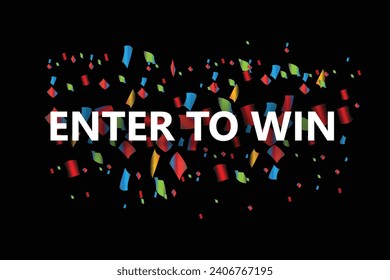 Enter to Win sign on cut ribbon confetti background