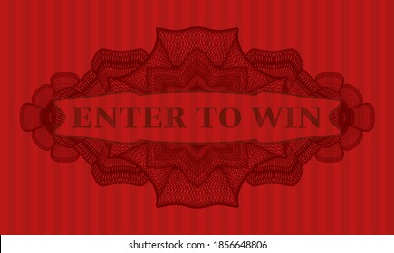Enter to win text inside Guilloche red realistic badge. Bars luxurious background. Artistic illustration. 
