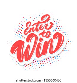 Enter to win. Vector lettering. 