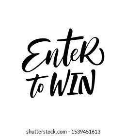 Enter to WIN - vector lettering illustration. Hand drawn phrase. Handwritten modern brush calligraphy for invitation and greeting card, t-shirt, prints and posters