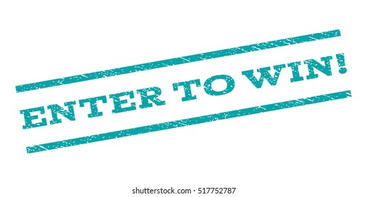 Enter To Win! watermark stamp. Text tag between parallel lines with grunge design style. Rubber seal stamp with unclean texture. Vector cyan color ink imprint on a white background.