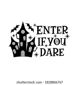 Enter if you dare slogan inscription. Vector Halloween quote. Illustration for prints on t-shirts and bags, posters, cards. 31 October vector design. Isolated on white background.