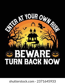 Enter at your Own Risk Beware turn back now Happy Halloween Shirt Print Template, Witch Bat Cat Scary House Dark Green Riper Boo Squad Grave Pumpkin Skeleton Spooky Trick Or Treat svg