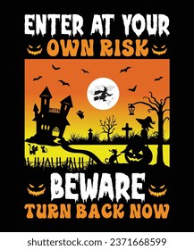 Enter at your Own Risk Beware turn back now Happy Halloween Shirt Print Template, Witch Bat Cat Scary House Dark Green Riper Boo Squad Grave Pumpkin Skeleton Spooky Trick Or Treat svg