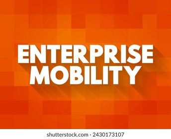 Enterprise Mobility es un enfoque de trabajo en el que los empleados pueden hacer su trabajo desde cualquier lugar utilizando una variedad de dispositivos y aplicaciones, fondo de concepto de texto