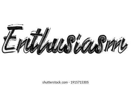 Enthusiasm Black Text Hand written Brush font drawn phrase Typography decorative script letter on the White background for sayings