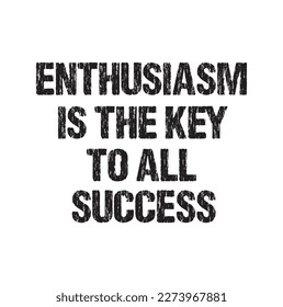 enthusiasm is the key to all success text on white background.