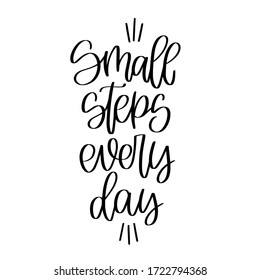 Enthusiasm and slow realization quote vector design with Small steps every day handwritten modern calligraphy phrase. Short saying about reaching a goal.