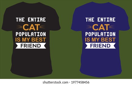 The entire cat population is my best friend t-shirt design demo  