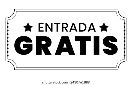 "entrada gratis" means free entry in spanish. Ticket