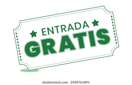 "entrada gratis" means free entry in spanish. Ticket