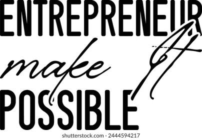 Entrepreneur Make It Possible T shirt Design