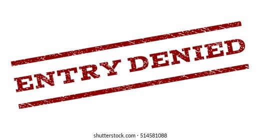 Entry Denied watermark stamp. Text tag between parallel lines with grunge design style. Rubber seal stamp with dirty texture. Vector dark red color ink imprint on a white background.