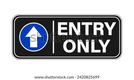 Entry only, horizontal notice and information sign with directional arrow on blue circle and text. Black background. 