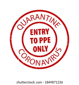 Entry to PPE only red circle rubber seal stamp. Covid-19 infection sign on white background for your web site design, app, UI.  EPS10.