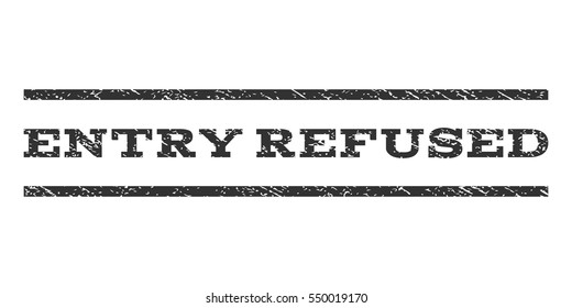 Entry Refused watermark stamp. Text caption between horizontal parallel lines with grunge design style. Rubber seal gray stamp with dirty texture. Vector ink imprint on a white background.