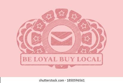 envelope icon and Be loyal buy local text Pink stroke badge. Rose color luxurious background. Illustration. 