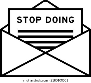 Envelope and letter sign with word stop doing as the headline