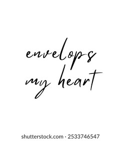 envelops my heart inspirational and motivational quotes, typography, fashion, art, designs: for prints, posters, cards, t shirt, coffee mug hoodies etc.