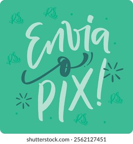 Envia o pix. Send the pix money in brazilian portuguese. Modern hand Lettering. vector.
