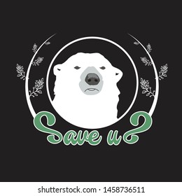 Environment Quote and Saying good for T-Shirt Graphic. Save Us.