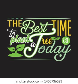 Environment Quote and Saying good for T-Shirt Graphic. The best time plant tree is today