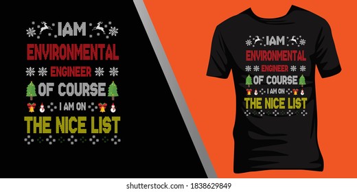  i am Environmental engineer of course i am on the nice list.Christmas ugly t-shirt design