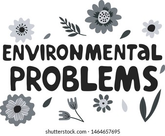 Environmental problems modern lettering on white background with flowers and leaves. Environment pollution concept. Vector