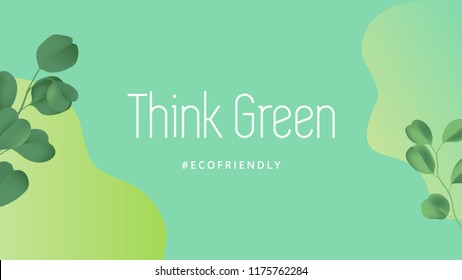 Environmental protection and awareness, eucalyptus leaves on shade of green with think green lettering