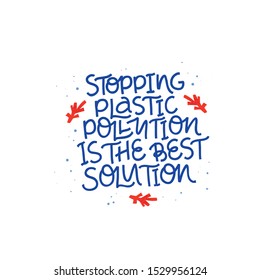Environmental protection hand drawn vector lettering with red coral. Stop plastic pollution is the best solution slogan, phrase typography. Global problem. Template for banner, poster, t-shirt design