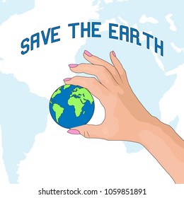 Environmental theme. Earth Day April 22nd. The hand holds the globe.