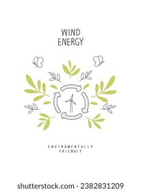 Environmentally friendly planet concept. Vector sketch illustration sign of wind energy. Think Green. Protect the World from pollution concept.